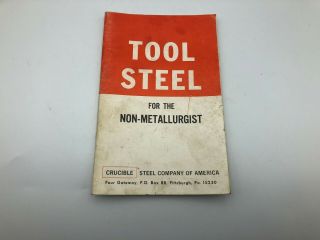 1962 Tool Steel For The Non - Metallurgist Crucible Steel Co.  Of America Vtg H4
