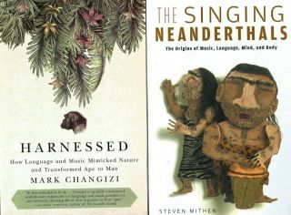 2 Books On Music And Human Development: The Singing Neanderthals & Harnessed