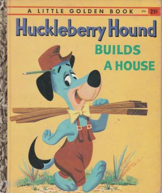 Little Golden Book Huckleberry Hound Builds A House 376 Edition A 1959