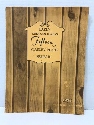 Stanley Early American Designs / Plans Series B - 15 Plans - Manuals