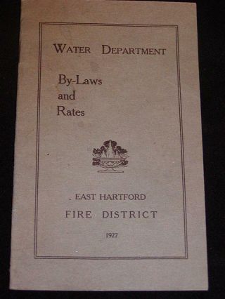 Antique " Water Dept By - Laws & Rates,  East Hartford,  Ct.  Fire District C1927