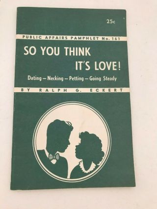 Vintage 1955 So You Think Its Love Public Affairs Pamphlet Dating Info Eckert