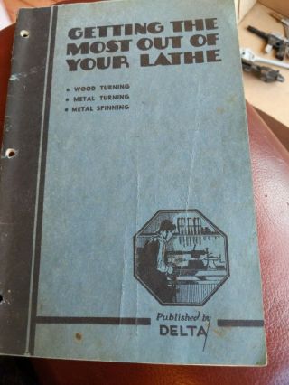 Delta Getting The Most Out Of Your Lathe Book Wood Metal Turning Copyright 1935