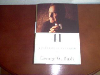 George W.  Bush Autographed 41 A Portrait Of My Father Hardcover Book