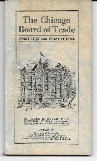 " The Chicago Board Of Trade " What It Is & What It Does By James E Boyle Booklet