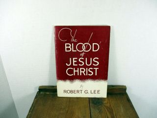 The Blood Of Jesus Christ Robert G.  Lee 1938