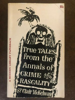St.  Clair Mckelway True Tales From The Annals Of Crime And Rascality Great Cover