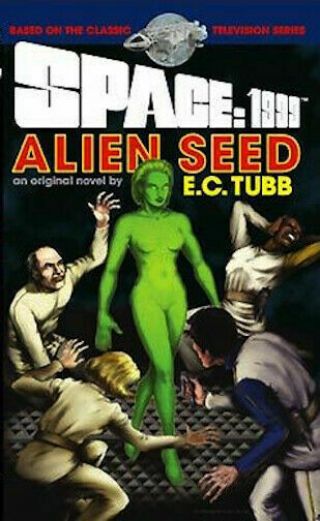 Space 1999 - Alien Seed By E.  C.  Tubb