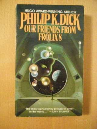 Our Friends From Frolix 8 By Philip K.  Dick,  Ace Books 1977 Edition 64401 - 5 Pb.
