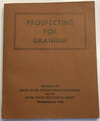 Vintage 1951 Prospecting For Uranium Book Us Atomic Energy Commission 128 Pages
