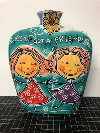 Circle Of Friends Hand Painted Vase Youve Got A Friend Flowers 9x6x2”