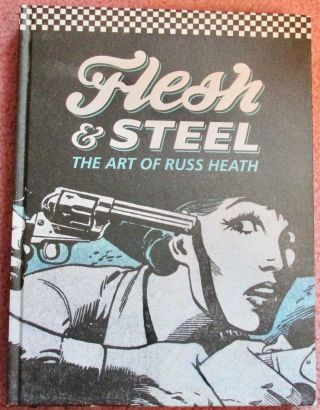 Flesh & Steel The Art Of Russ Heath 2014 Hardcover 319 Pages