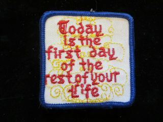 3 " Today Is The First Day Of The Rest Of Your Life Vintage 70s Sew On Patch Nos