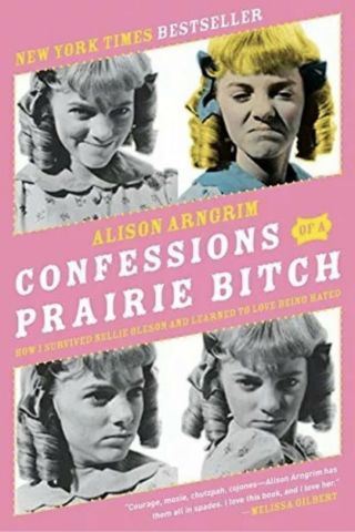 Confessions Of A Prairie Bitch By Alison Arngrim