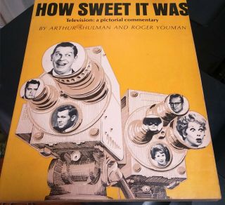 Book - Non Fiction - Television - How Sweet It Was - A Pictorial Commentary - 1966 1st Edi