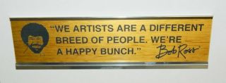 Bob Ross The Joy Of Painting We Artists Are Different Metal Desk Sign