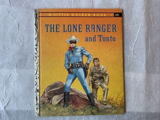 The Lone Ranger And Tonto A Little Golden Book 297,  Copyright 1957