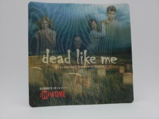 Dead Like Me.  Showtime Series Collectible.  Unique Hard To Find.  Rare