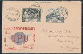 Southern Rhodesia 1949 Upu First Day Cover Sg 68 - 69,  Sc 71 - 72