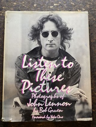 John Lennon Bob Gruen Listen To These Pictures Book York
