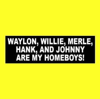 Funny " Waylon Jennings,  Willie Nelson,  Merle Haggard,  Johnny Cash,  Hank " Sticker