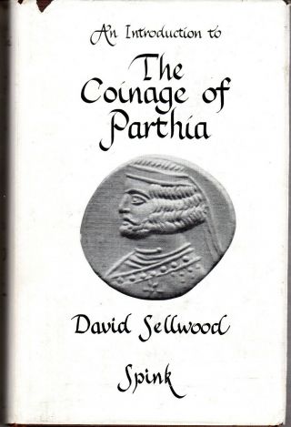 An Introduction To The Coinage Of Parthia/david Sellwood/1980