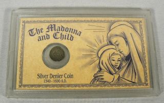 Silver Denier Coin (1540 - 1600 Ad) - " The Madonna And Child "