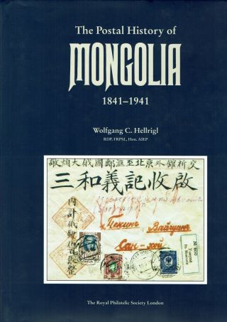 The Postal History Of Mongolia By Wolfgang Hellrigl