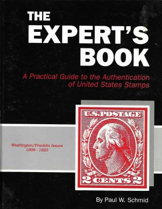 Usa " The Experts Book " A Guide To Authentication Of Stamps By Paul W.  Schmid