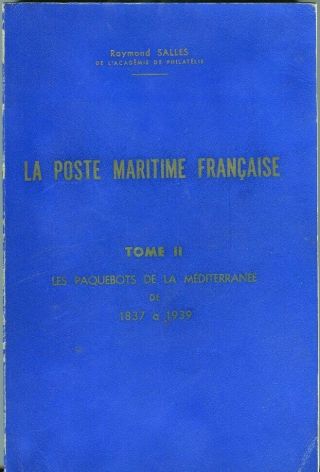 La Poste Maritime Francaise (paquebots De La Méditerranée 1837 - 1939) Salles Ii