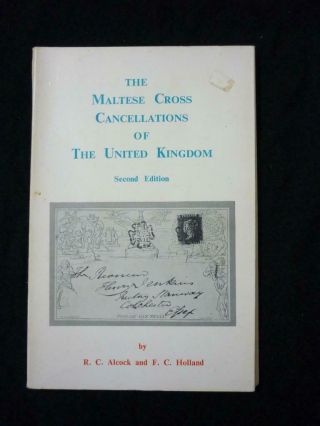 The Maltese Cross Cancellations Of The Uk - Second Edition By Alcock & Holland
