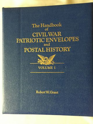 Handbook Of Civil War Patriotic Envelopes Volume 1: 1977 Robert Grant