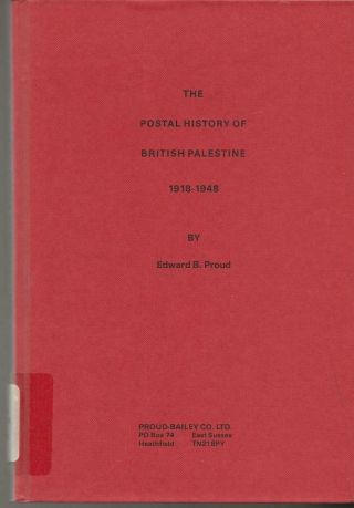 Cb10 The Postal History Of British Palestine 1918 - 1949 By E.  Proud