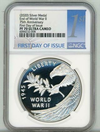 2020 End Of World War Ii Silver Medal Pf 70 Ultra Cameo First Day Issue 75th Ngc