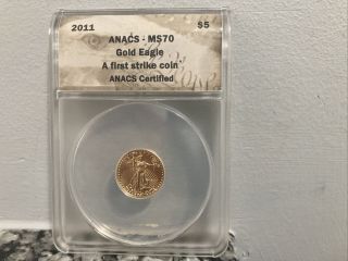 2011 Anacs Certified Ms70 Gold Eagle A First Strike 1/10 Oz $5 Dollar Coin