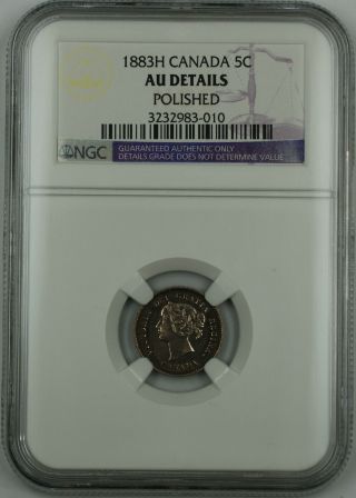 1883 - H Canada 5c Five Cent Coin,  Ngc Au Details,  Polished