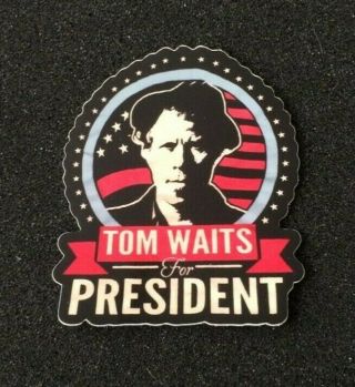 Tom Waits For President 3 " Vinyl Sticker