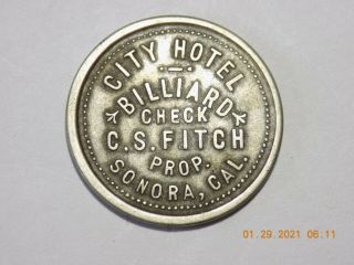Calif.  Token City Hotel / Billiard / Check / C.  S.  Fitch Pro / Sonora,  Cal.  K - 10