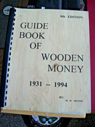 Guide Book Of Wooden (nickels) Money 8th Edition By M Wayne Dennis 1931 - 1994