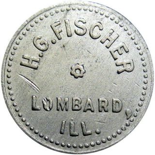 Lombard Illinois Good For Token H G Fischer Denom Not On Tc Unlisted Merchant