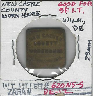 Wilmington,  De,  Castle County Workhouse,  Good For 5¢ In Trade,  Prison Money