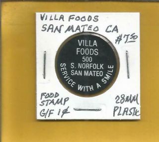 Villa Foods San Mateo Calif.  Food Stamp G/f 1 Cent Token 28 Mm Black Plastic