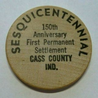 1976 Cass County Indiana Sesquicentennial Wooden Nickel
