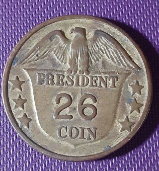 Vintage 26th,  Usa President " Theodore Roosevelt " 1901 - 1909 Coin Token Eagle