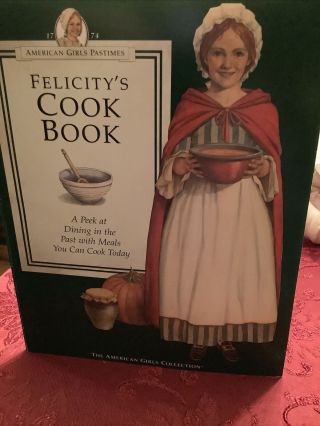 Pleasant Co.  American Girls Pastimes 1st Edition Felicity’s Cookbook