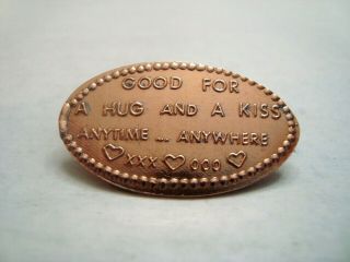 Good For A Hug And A Kiss Anytime.  Anywhere - - Elongated Zinc Penny