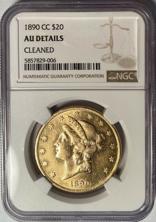 1890 - Cc $20 Liberty Gold Double Eagle Ngc Au Details Cleaned — Mintage 91,  209