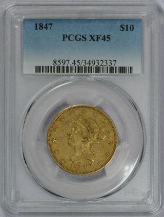 1847 $10 Gold Early Ten Dollar Liberty $10 Pcgs Graded Xf45