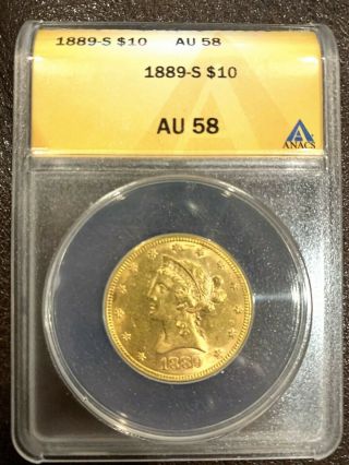 1889 S $10 Liberty Gold Eagle Anacs Au58.  7/14