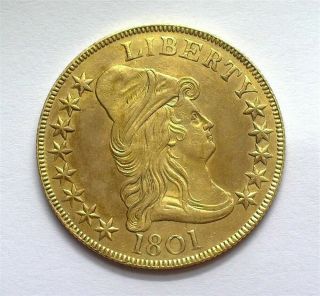1801 Draped Bust $10 Gold Choice Uncirculated 650 - 850 Known Scarce This